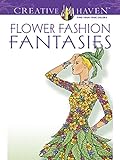 Creative Haven Flower Fashion Fantasies (Creative Haven Coloring Books)