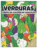 Libro de Colorear Adultos Verduras: Divertido Verduras Libro de Colorear Diseños de Verduras Increíbles 40 diseños de Verduras colorear para aliviar ... las edades Adultos y niños Niños y niñas