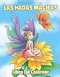Las Hadas Mágicas Libro De Colorear: Para Niños, Niñas y Adultos Principiantes. 25 Dibujos de Hadas y Duendes con Flores, Mariposas, Animales, Aves, Estrellas y Más
