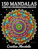 150 Mandalas: Un libro de colorear para adultos con 150 hermosos mandalas de varios estilos para aliviar el estrés y relajarse