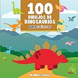 100 Dibujos de Dinosaurios para colorear: Libro Infantil para Pintar (6) (Primeros Pasos)
