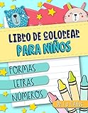Libro de colorear para niños: Formas Letras Números: de 1 a 4 años