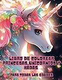 Libro de Colorear Princesas Unicornios y Hadas: para todas las edades