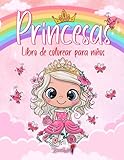 Princesas - Libro de Colorear para Niños: Más de 50 páginas para colorear con hermosas y cariñosas Princesas para Niños de 4 a 8 años. (Regalos para niños, Gran formato)