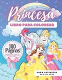 Libro para colorear de princesas para niños, de 4 a 10 años, 100 páginas: Hermosos y únicos diseños de princesa para niñas