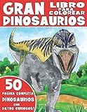 EL GRAN LIBRO PARA COLOREAR DE DINOSAURIOS: Libro Para Colorear de Dinosaurios para Niños con Datos Curiosos